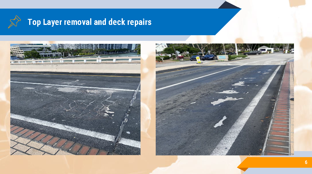 Brickell Key Bridge Community Meeting Presentation. Slide 6- Top Layer Removal and Deck Repairs
